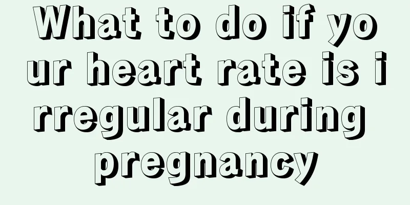 What to do if your heart rate is irregular during pregnancy