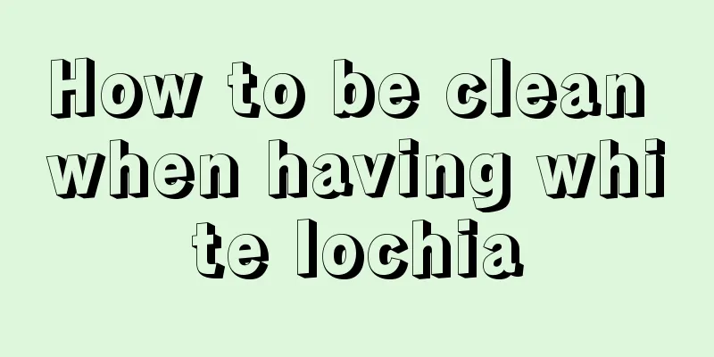 How to be clean when having white lochia