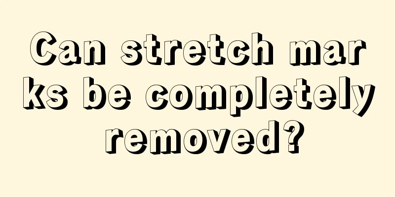 Can stretch marks be completely removed?