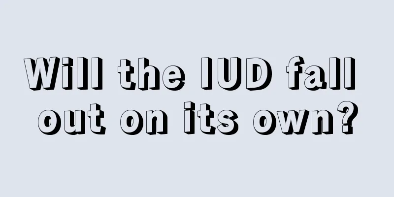 Will the IUD fall out on its own?