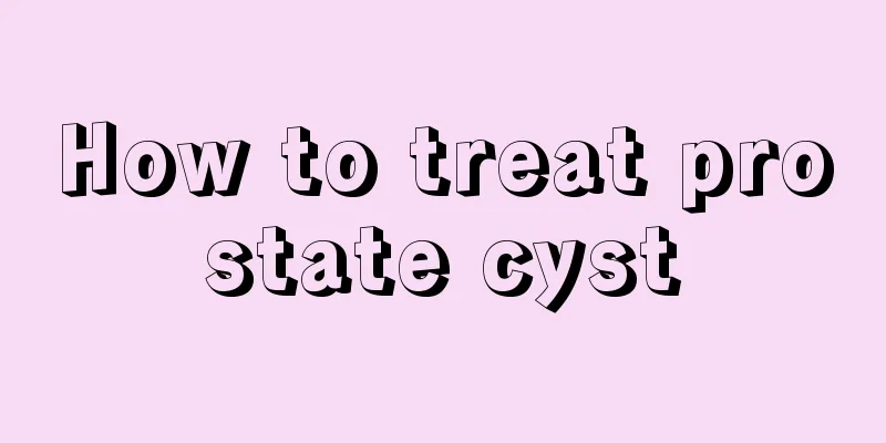 How to treat prostate cyst