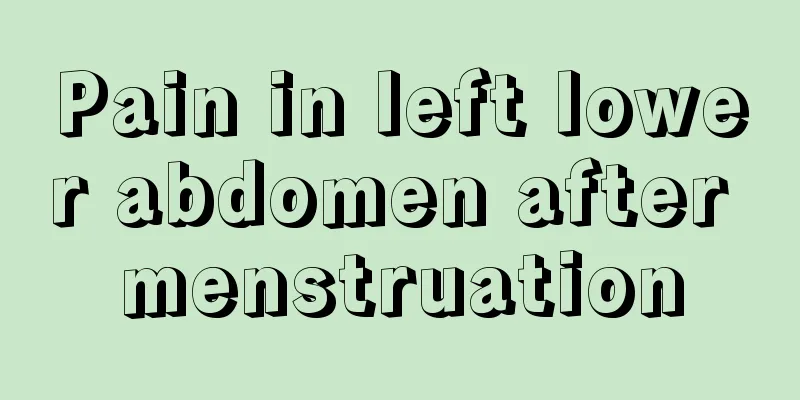 Pain in left lower abdomen after menstruation