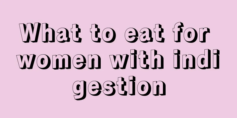 What to eat for women with indigestion