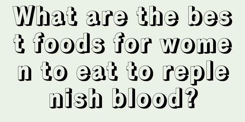 What are the best foods for women to eat to replenish blood?