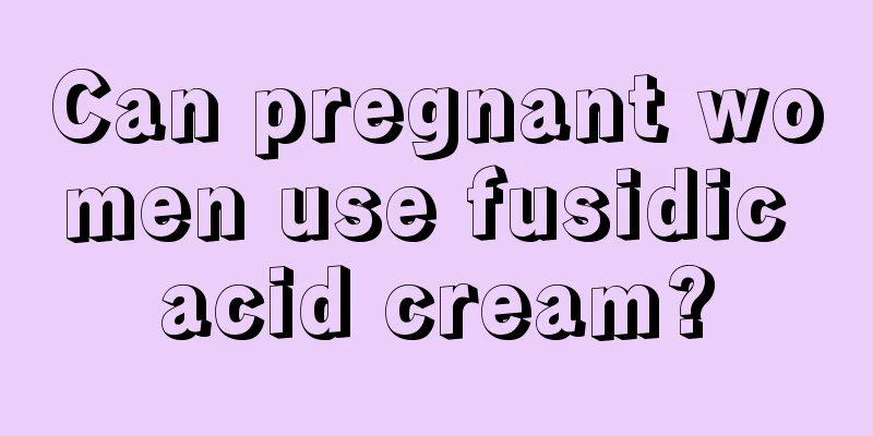 Can pregnant women use fusidic acid cream?