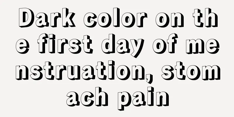 Dark color on the first day of menstruation, stomach pain