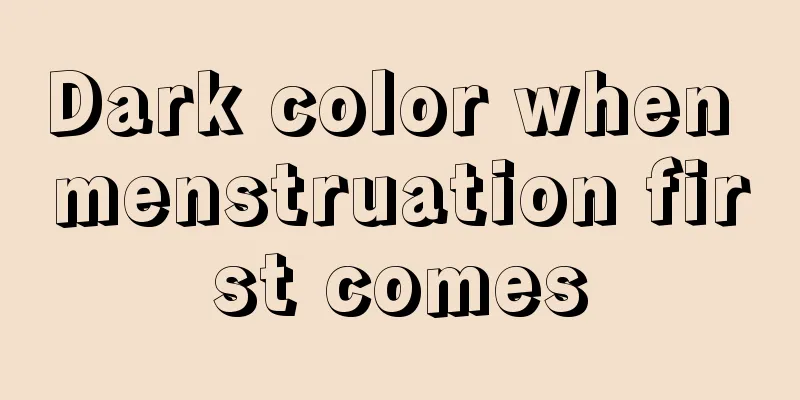 Dark color when menstruation first comes