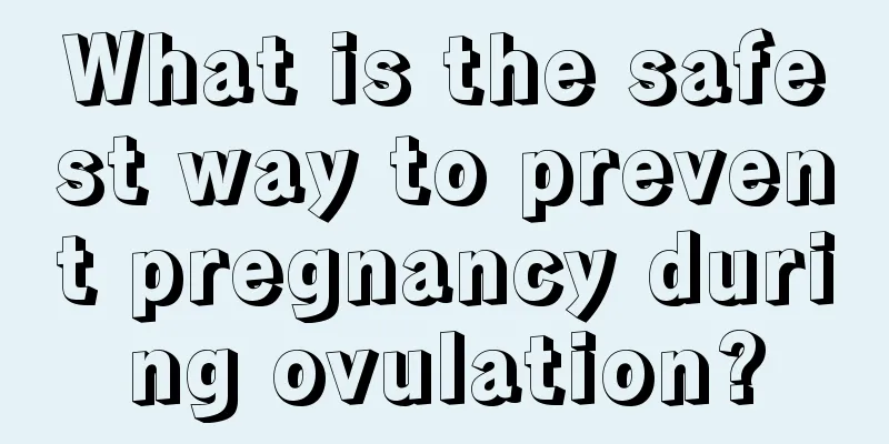 What is the safest way to prevent pregnancy during ovulation?