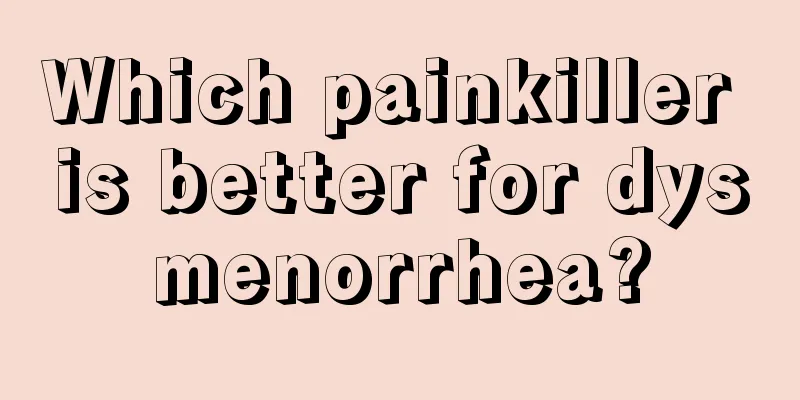 Which painkiller is better for dysmenorrhea?