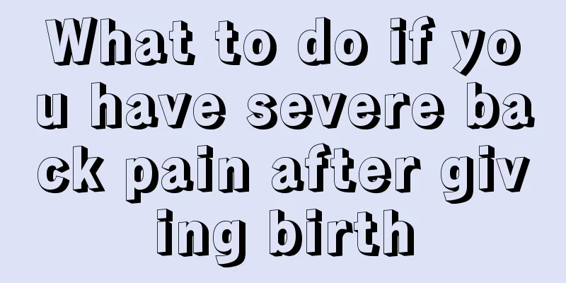 What to do if you have severe back pain after giving birth