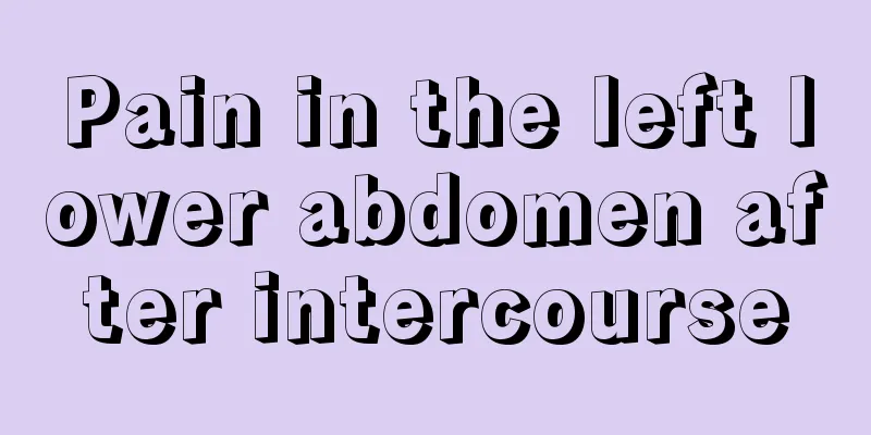 Pain in the left lower abdomen after intercourse