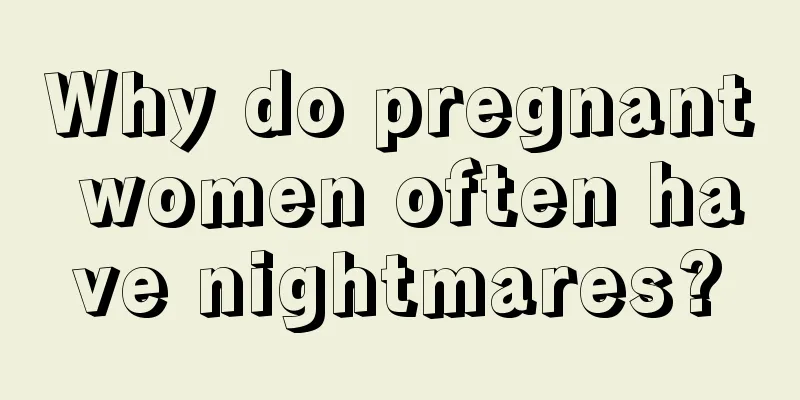 Why do pregnant women often have nightmares?