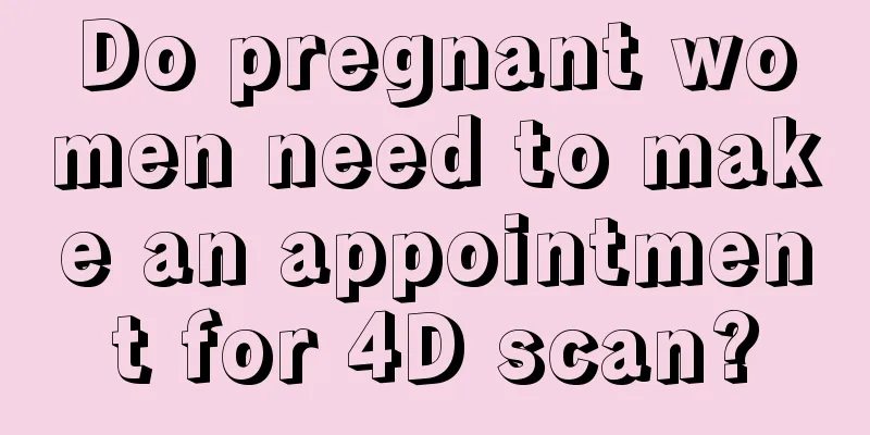 Do pregnant women need to make an appointment for 4D scan?