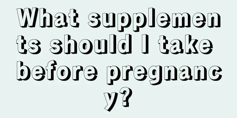 What supplements should I take before pregnancy?