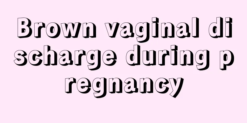 Brown vaginal discharge during pregnancy