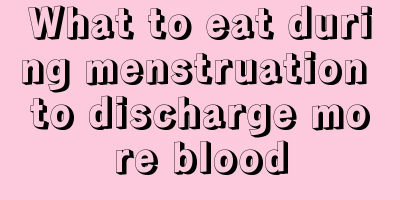 What to eat during menstruation to discharge more blood