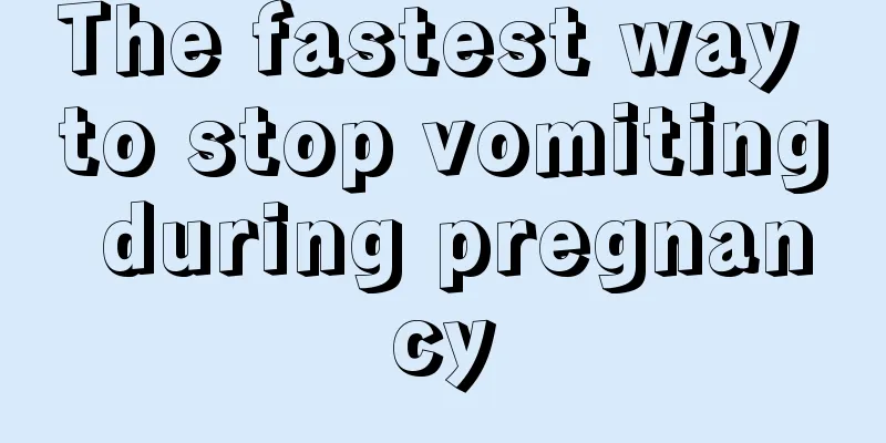 The fastest way to stop vomiting during pregnancy