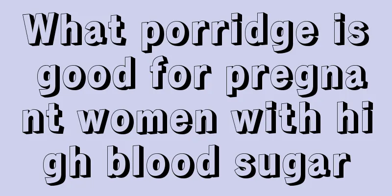 What porridge is good for pregnant women with high blood sugar