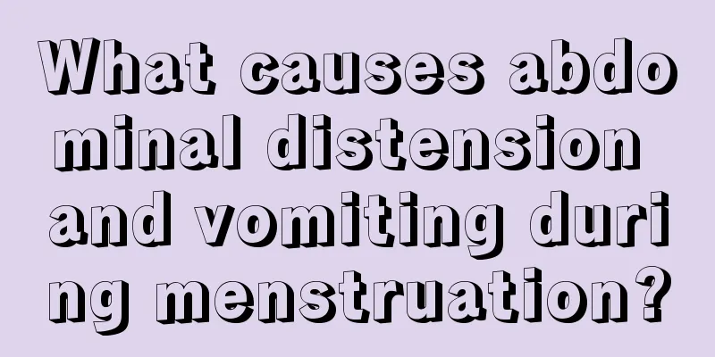 What causes abdominal distension and vomiting during menstruation?