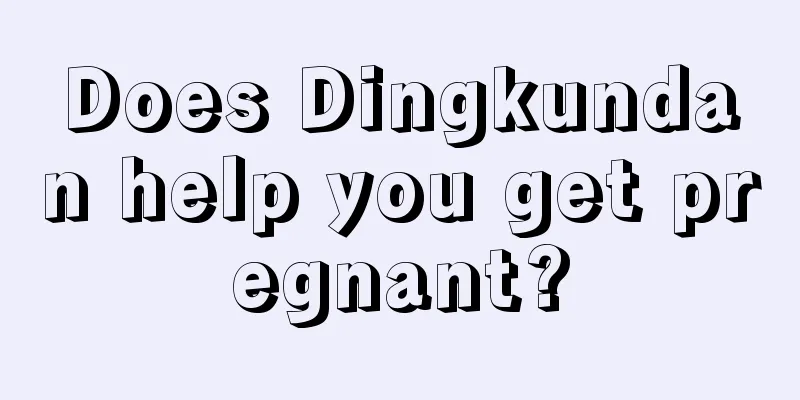 Does Dingkundan help you get pregnant?