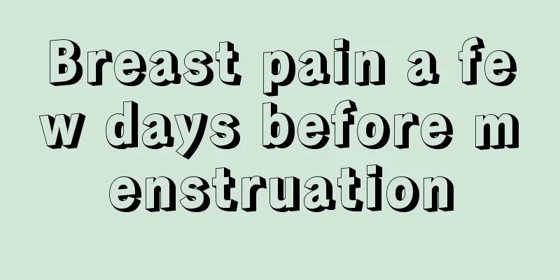 Breast pain a few days before menstruation