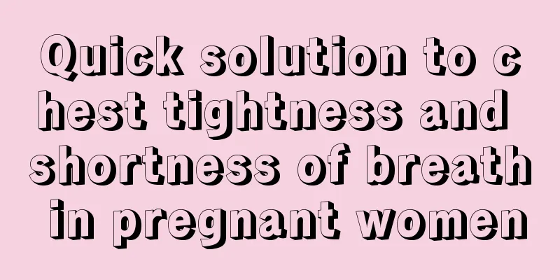 Quick solution to chest tightness and shortness of breath in pregnant women