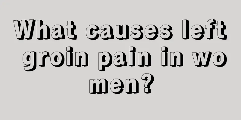 What causes left groin pain in women?