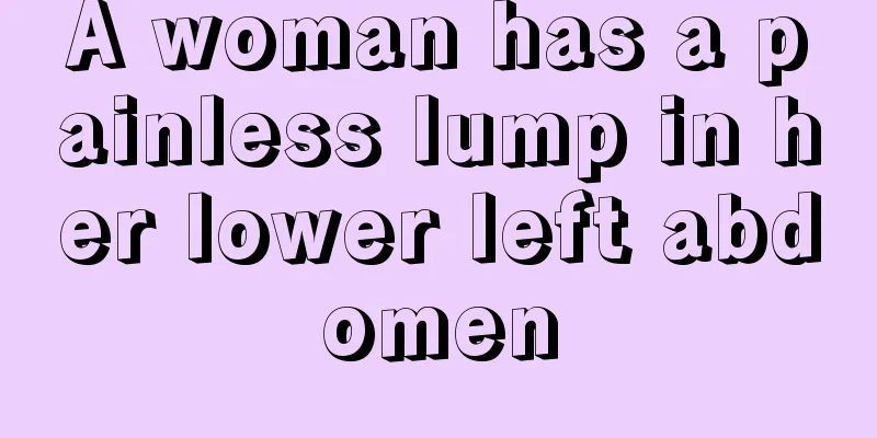 A woman has a painless lump in her lower left abdomen