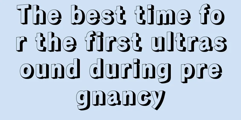 The best time for the first ultrasound during pregnancy