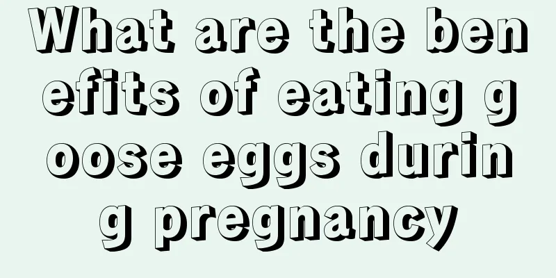 What are the benefits of eating goose eggs during pregnancy