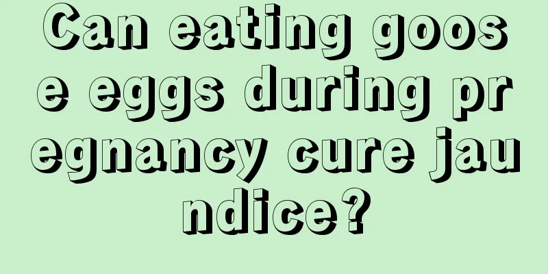 Can eating goose eggs during pregnancy cure jaundice?