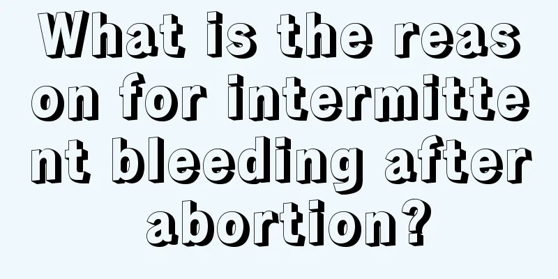 What is the reason for intermittent bleeding after abortion?