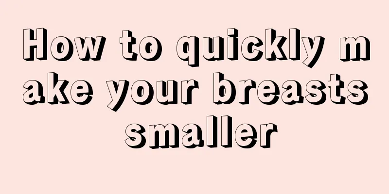 How to quickly make your breasts smaller