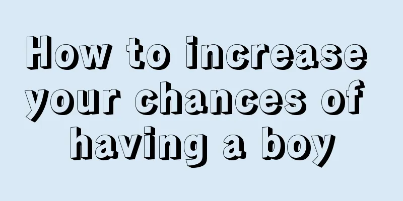 How to increase your chances of having a boy