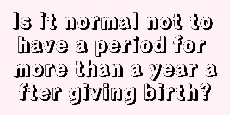 Is it normal not to have a period for more than a year after giving birth?