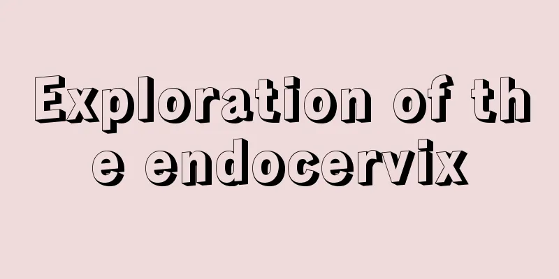 Exploration of the endocervix