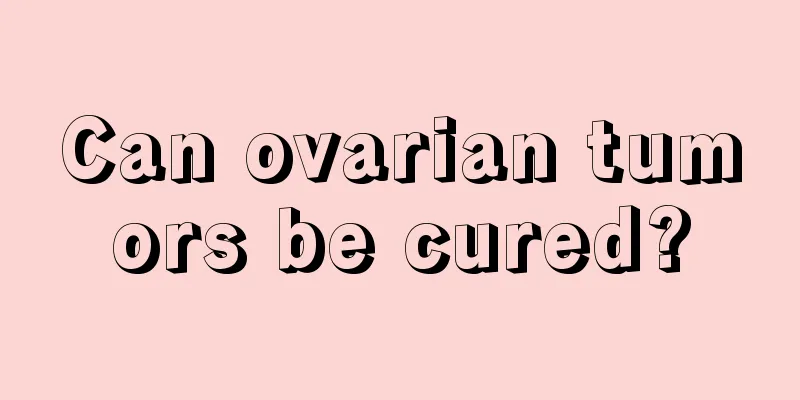 Can ovarian tumors be cured?