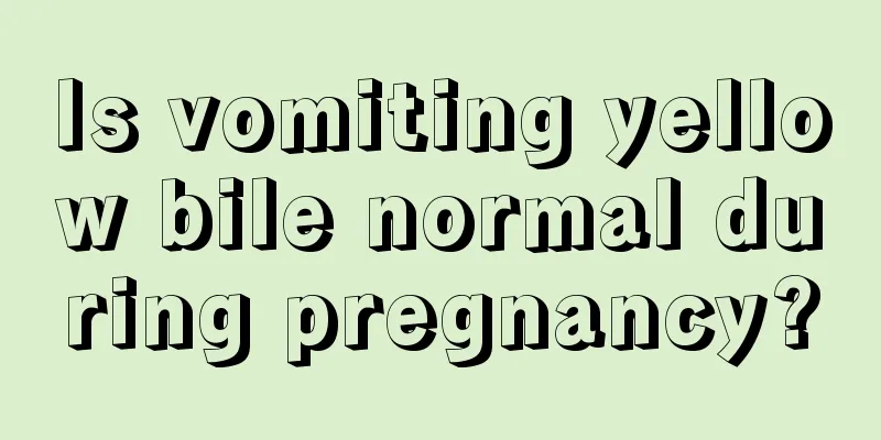 Is vomiting yellow bile normal during pregnancy?