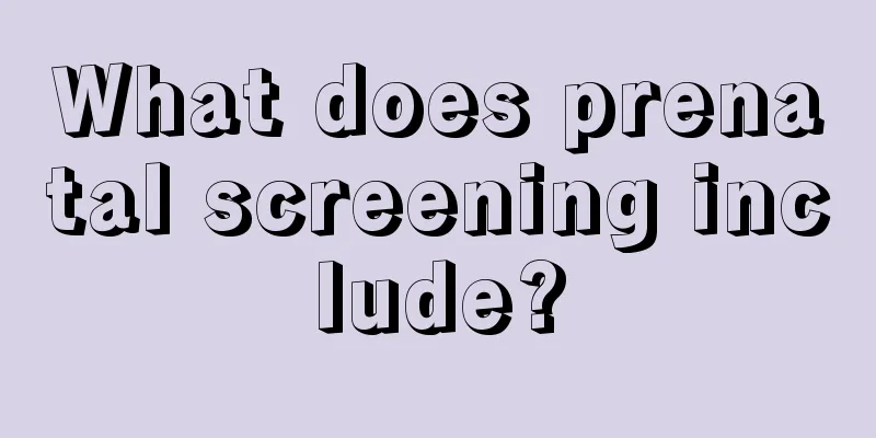 What does prenatal screening include?