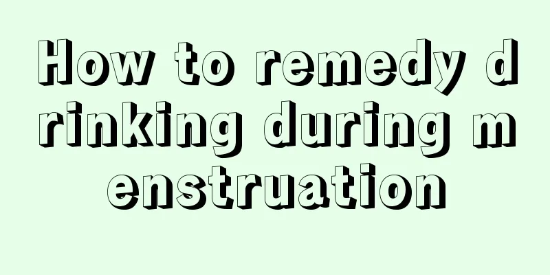 How to remedy drinking during menstruation