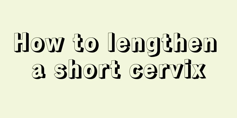 How to lengthen a short cervix