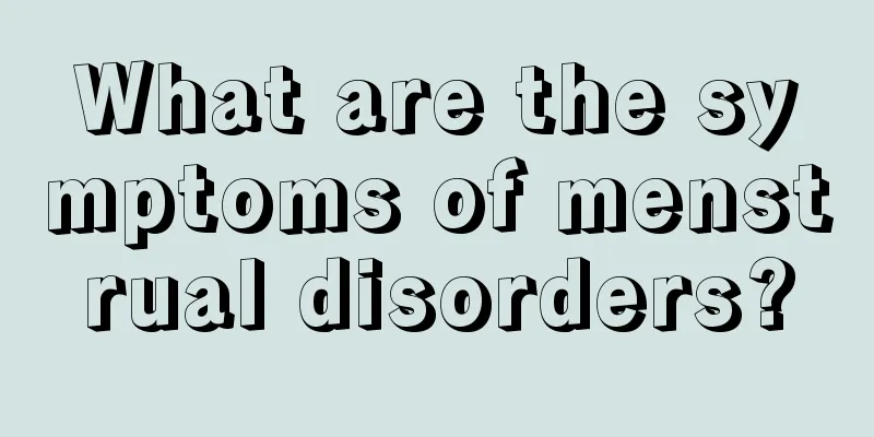 What are the symptoms of menstrual disorders?