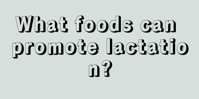 What foods can promote lactation?