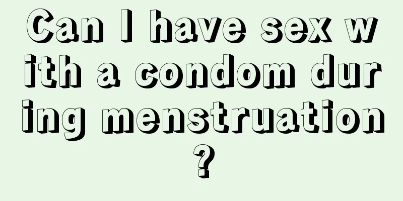 Can I have sex with a condom during menstruation?