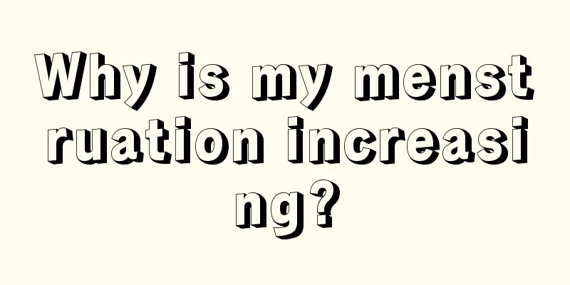 Why is my menstruation increasing?