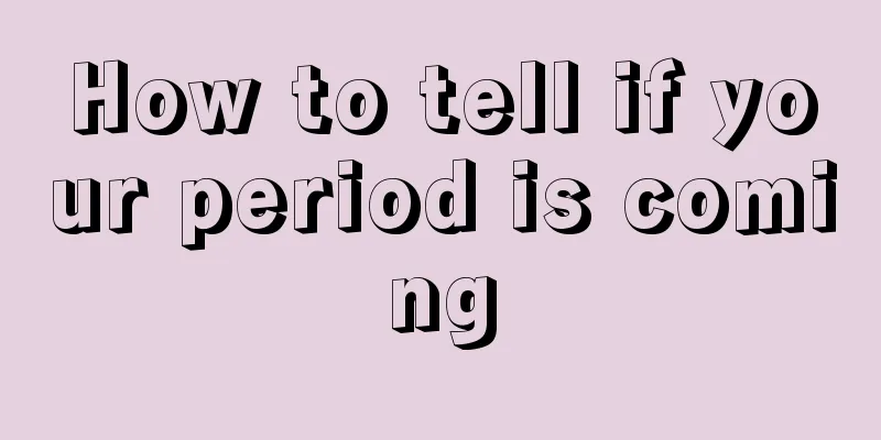 How to tell if your period is coming