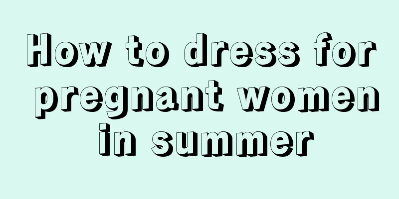 How to dress for pregnant women in summer