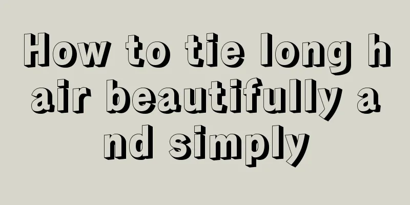 How to tie long hair beautifully and simply