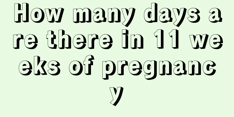 How many days are there in 11 weeks of pregnancy