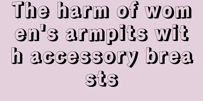 The harm of women's armpits with accessory breasts